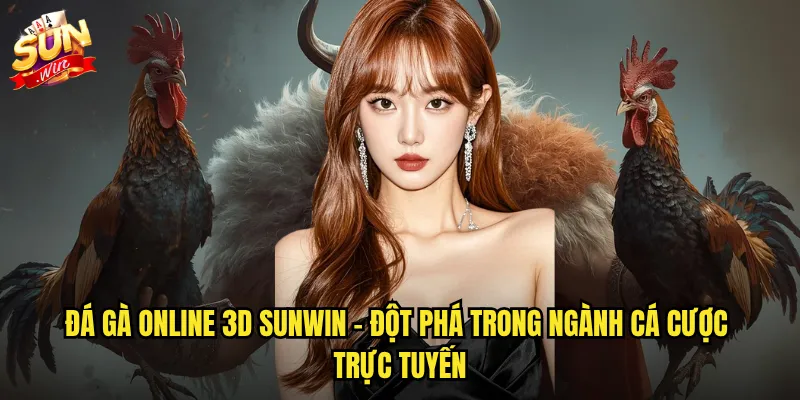 Đá gà online 3D sunwin - Công nghệ đồ họa hiện đại cho trải nghiệm chân thực 2 Đá gà online 3D sunwin - Đột phá trong ngành cá cược trực tuyến
