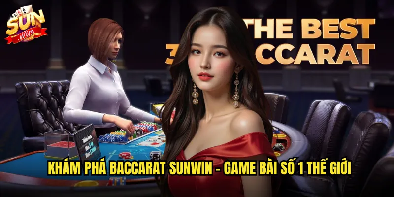 Sunwin baccarat - Nghệ thuật chơi bài đỉnh cao dành cho dân chuyên 2 Khám phá baccarat sunflower - Game bài số 1 thế giới