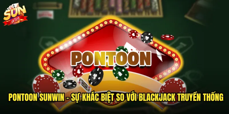 Pontoon sunwin - Phiên bản Blackjack độc đáo với luật chơi thú vị 2 Pontoon sunwin - Sự khác biệt so với Blackjack truyền thống