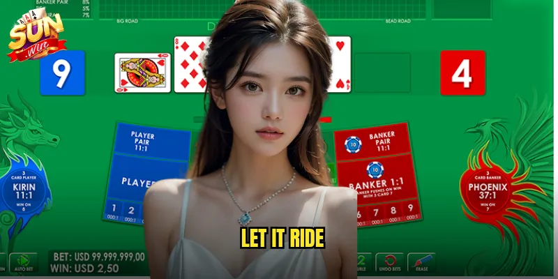 Let It Ride sunwin - Để tiền chạy và nhân đôi lợi nhuận mỗi ván 1 Let It Ride
