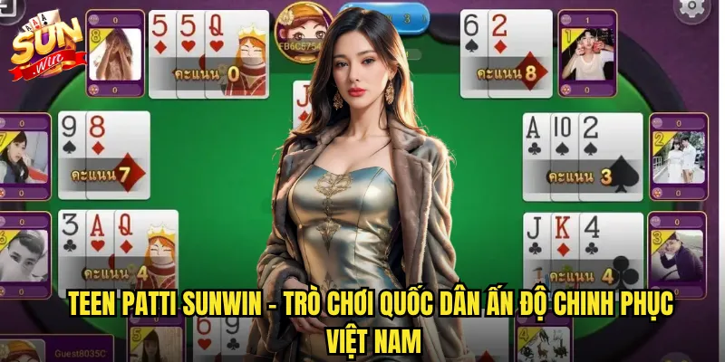 Sunwin Teen Patti - Poker Ấn Độ cực hot với cộng đồng người chơi đông đảo 2 Teen Patti sunwin - Trò chơi quốc dân Ấn Độ chinh phục Việt Nam