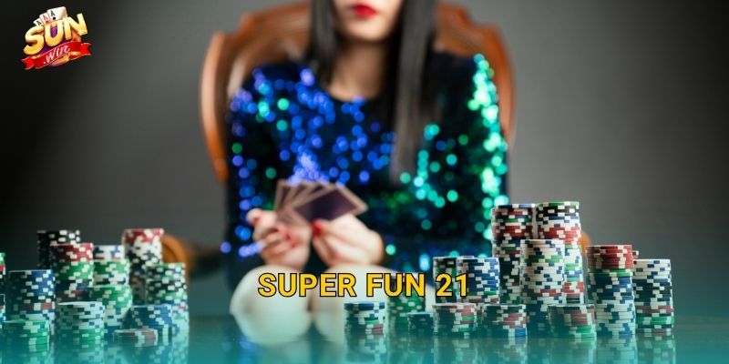 Super Fun 21 Sunwin – Phiên Bản Blackjack Siêu Thú Vị Với Nhiều Ưu Đãi Độc Đáo 1 Super Fun 21 Sunwin – Phiên Bản Blackjack Siêu Thú Vị Với Nhiều Ưu Đãi Độc Đáo