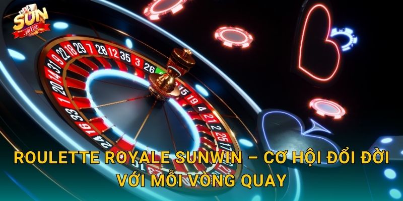 Roulette Royale Sunwin – Vòng Quay Hoàng Gia Với Jackpot Khổng Lồ 3 Roulette Royale Sunwin – Cơ Hội Đổi Đời Với Mỗi Vòng Quay