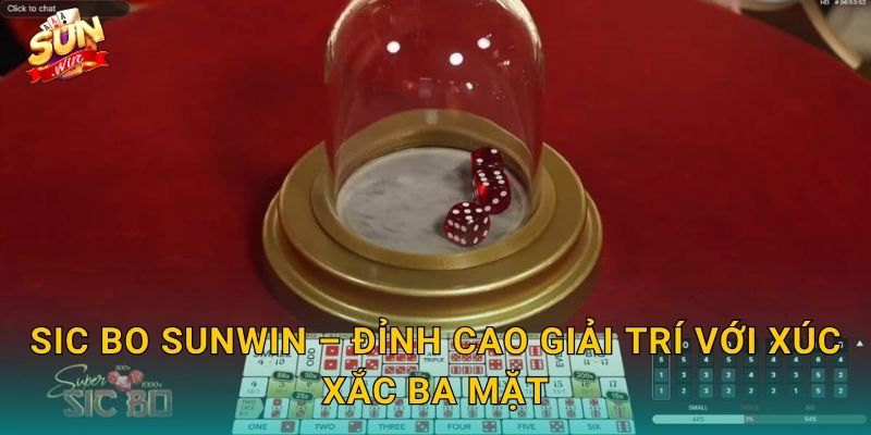 Sic Bo Sunwin – Trò Cược Xúc Xắc Châu Á Hàng Đầu Không Thể Bỏ Qua 3 Sic Bo Sunwin – Đỉnh Cao Giải Trí Với Xúc Xắc Ba Mặt