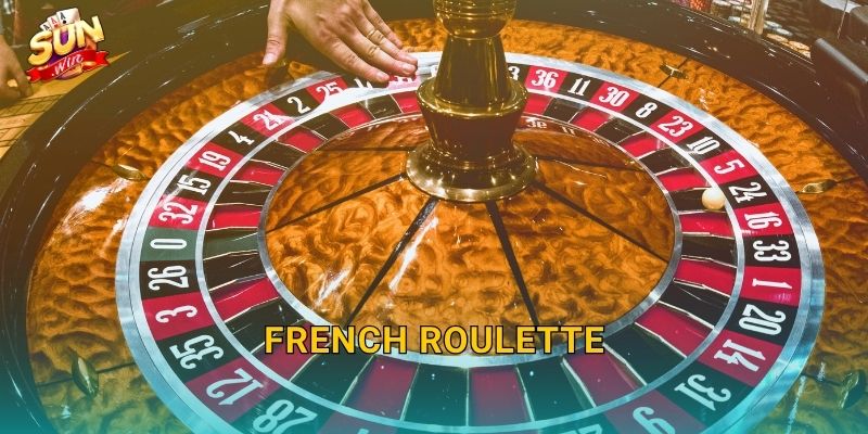 French Roulette Sunwin – Vòng Quay Phong Cách Pháp Sang Trọng Tại Sòng Bạc Trực Tuyến 1 French Roulette Sunwin – Vòng Quay Phong Cách Pháp Sang Trọng Tại Sòng Bạc Trực Tuyến