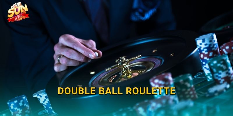 Double Ball Roulette Sunwin – Hai Quả Bóng, Gấp Đôi Hồi Hộp, Nhân Đôi Chiến Thắng 1 Double Ball Roulette Sunwin – Hai Quả Bóng, Gấp Đôi Hồi Hộp, Nhân Đôi Chiến Thắng