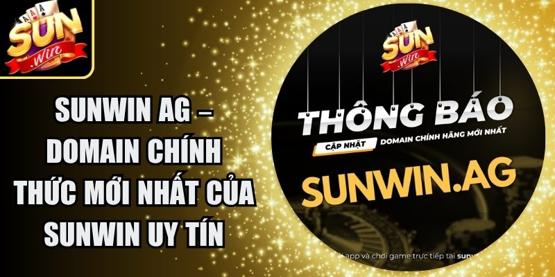 Sunwin Ag – Domain Chính Thức Mới Nhất Của Sunwin Uy Tín 1 Sunwin Ag